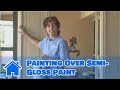 Interior Painting Ideas Painting Over Semi Gloss Paint