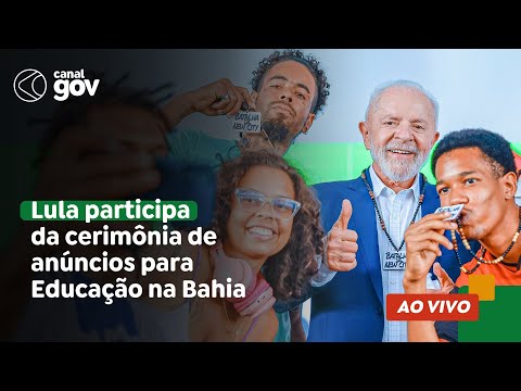 🔴 Lula participa da cerimônia de anúncios para Educação na Bahia