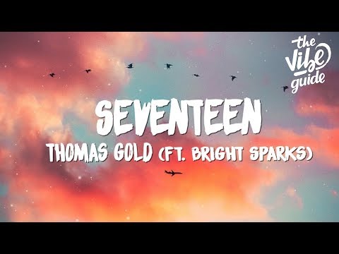 Thomas Gold - Seventeen (Lyrics) ft. Bright Sparks - UCxH0sQJKG6Aq9-vFIPnDZ2A