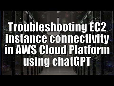 Troubleshooting EC2 instance connectivity in AWS Cloud Platform using ChatGPT | Prompt Engineering |