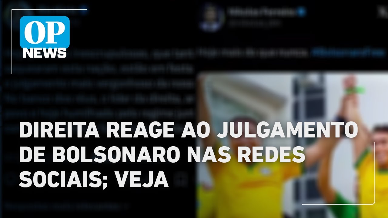 Direita reage ao Julgamento de Bolsonaro nas redes sociais veja | O POVO News