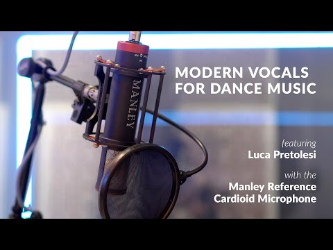 Modern Vocals for Dance Music with the Manley Reference Cardioid Microphone