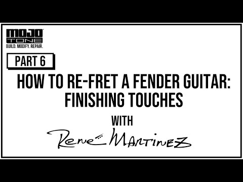 How To Re-fret a Fender Guitar Part 6: Finishing Touches with René Martinez