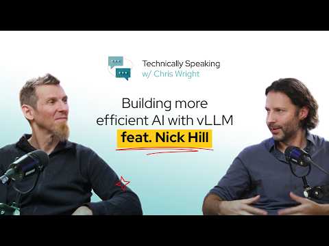 Building more efficient AI with vLLM ft. Nick Hill | Technically Speaking with Chris Wright