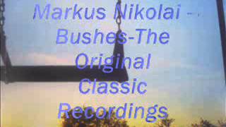 Markus Nikolai - Bushes - The Original