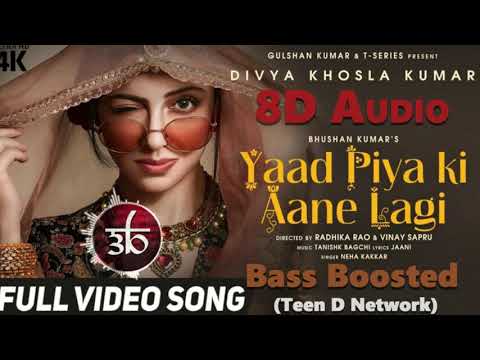 Yaad Piya Ki Aane Lagi | 3D Song | 8D Audio | Bass Boosted | Neha Kakkar | Teen D | Outro Laungvacha