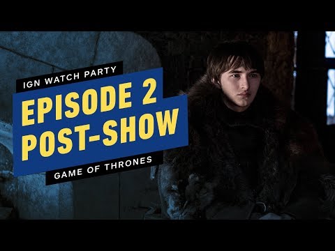 Game of Thrones: S8E2 Post-Show - IGN Watch Party - UCKy1dAqELo0zrOtPkf0eTMw