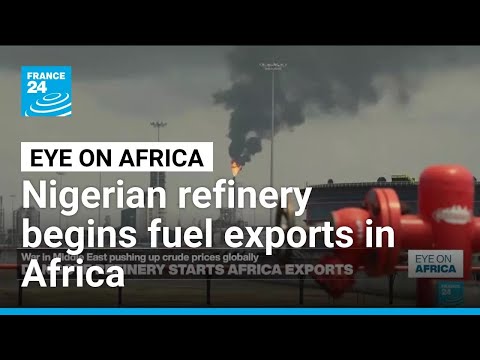 Nigerian refinery begins fuel exports in Africa • FRANCE 24 English