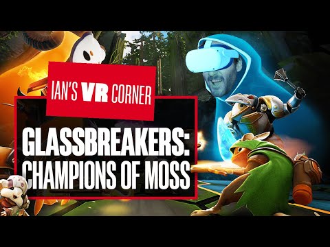 Glassbreakers: Champions Of Moss Gameplay Preview & Developer Interview - Ian's VR Corner
