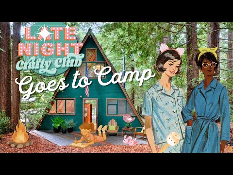 Kickoff Camp with Me at The Late Night Crafty Club!
