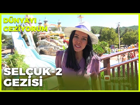 Dünyayı Geziyorum – Selçuk / İzmir - 2 | 25 Eylül 2022