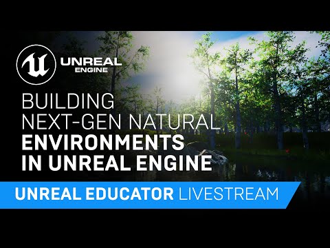 Building Next Gen Natural Environments in Unreal Engine | Educator Livestream
