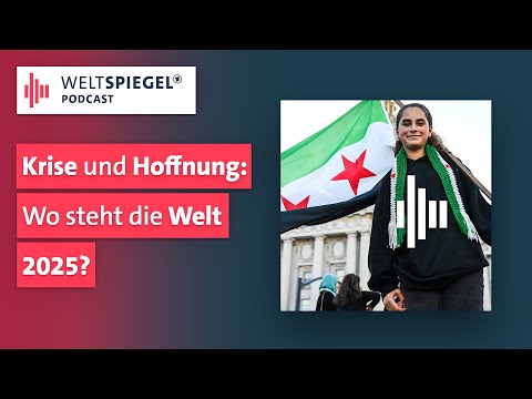 Wo steht die Welt 2025? | Weltspiegel Podcast