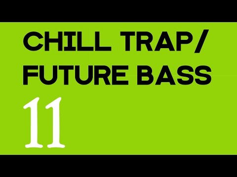 Chill Vibes / Chill Trap / Future Bass Mix Vol.11 - UCXdBCdGl4tcWUuvs_ls-bYg