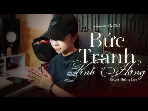 BỨC TRANH VĨNH HẰNG - AN CLOCK | HOÀNG LAN COVER | Em là bà xã dấu yêu trong mắt anh