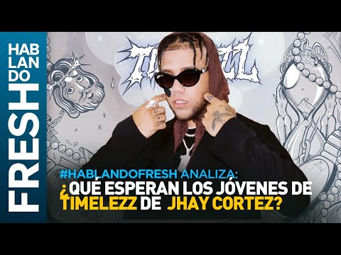 ¿ Que tú esperas de “TIMELEZZ” de Jhay Cortez ? #HF