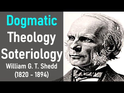 Dogmatic Theology / Soteriology - William G. T. Shedd