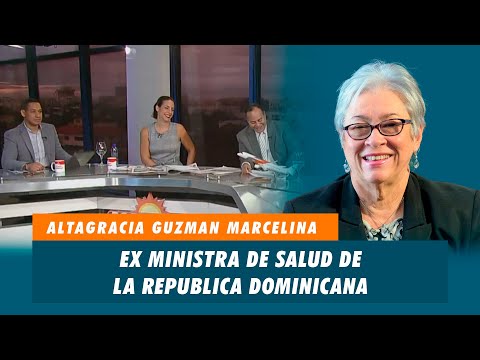 Altagracia Guzman Marcelina, Ex Ministra de salud de la Republica Dominicana | Matinal