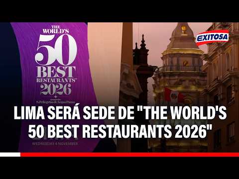 🔴🔵 Lima será la próxima sede de la ceremonia "The World's 50 Best Restaurants 2026"