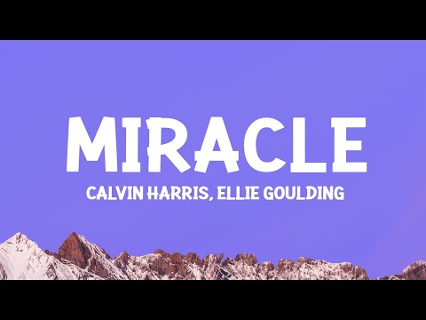 @CalvinHarris, Ellie Goulding - Miracle (Lyrics)