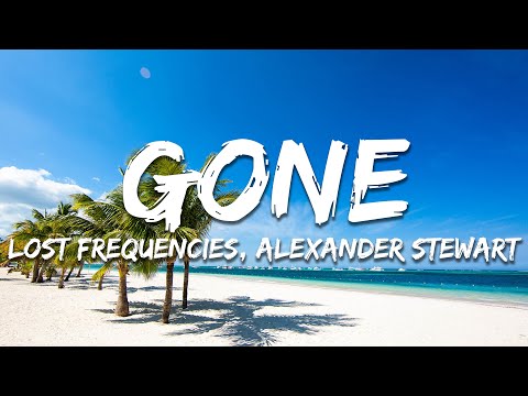 Lost Frequencies, Alexander Stewart - Gone (Lyrics)