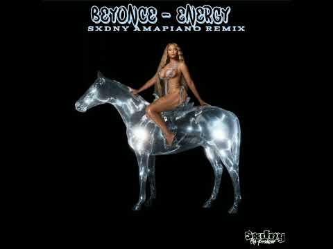 Beyoncé - ENERGY (Feat. BEAM) [SXDNY AMAPIANO REMIX]