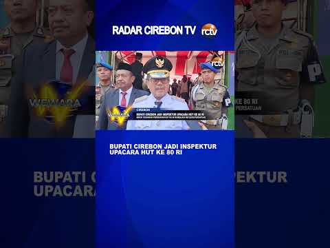 Bupati Cirebon Jadi Inspektur Upacara HUT Ke 80 RI
