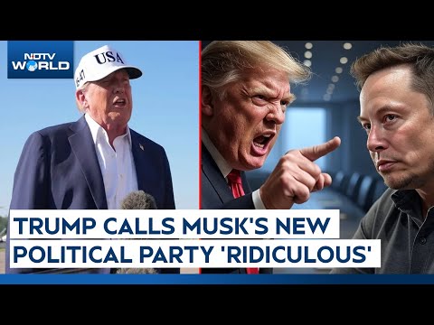 Trump Vs Musk Fight | 'Ridiculous': Trump's First Reaction To Musk's "America" Party