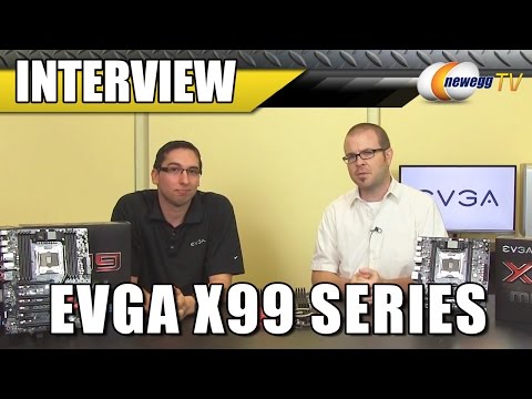 EVGA X99 Motherboards Interview - Newegg TV - UCJ1rSlahM7TYWGxEscL0g7Q