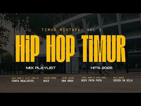 Playlist Hip Hop Timur Trending 2026 🌴Ecko Show - Jacson Zeran - Silet Open Up | Timur Mixtape Vol.2