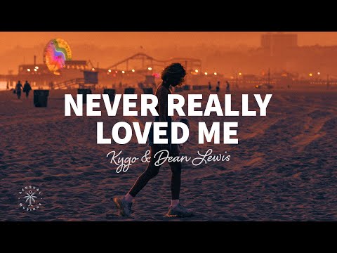 Kygo - Never Really Loved Me (Lyrics) ft. Dean Lewis