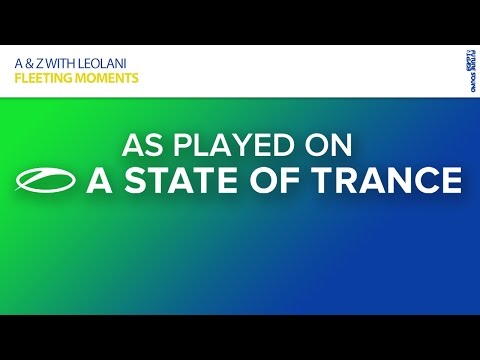 A & Z with Leolani - Fleeting Moments [A State Of Trance 743] - UCalCDSmZAYD73tqVZ4l8yJg