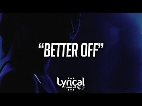 Gavin Haley - Better Off (Lyrics) - UCnQ9vhG-1cBieeqnyuZO-eQ
