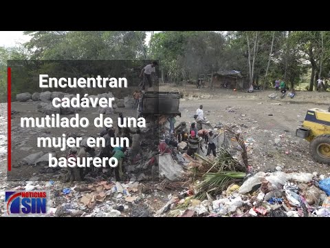 Encuentran cadáver mutilado de una mujer en un basurero