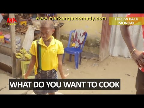 WHAT DO YOU WANT TO COOK (Mark Angel Comedy) (Throw Back Monday)