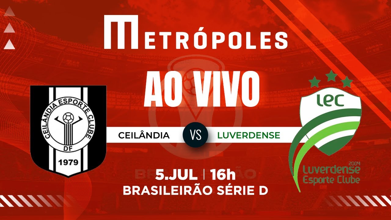 SÉRIE D AO VIVO COM IMAGENS CEILÂNDIA DF X LUVERDENSE MT   572025