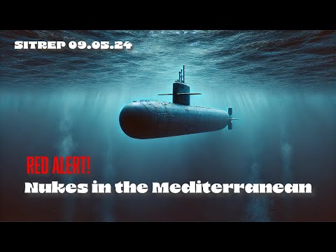 US Nukes in the Mediterranean - SITREP 09.05.24