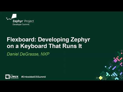Flexboard: Developing Zephyr on a Keyboard That Runs It - Daniel DeGrasse, NXP