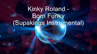 Kinky Roland - Born Funky (Supakings Instrumental)