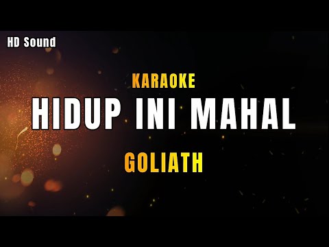 HIDUP INI MAHAL - GOLIATH (KARAOKE)