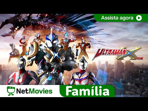 Ultraman X - O Filme  - FILME COMPLETO DUBLADO E GRÁTIS | NetMovies Família