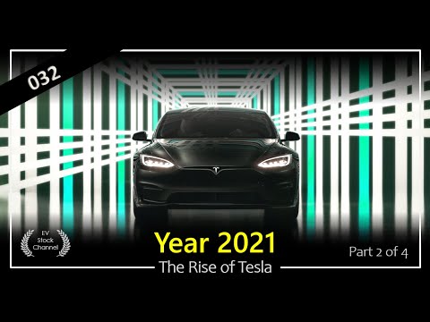 030 - The Rise of Tesla Year 2021 (Part 2 of 4)
