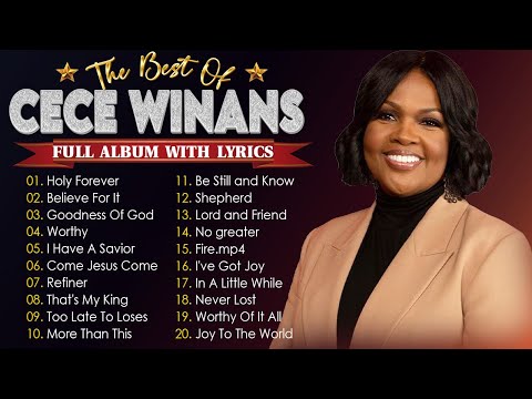 Holy Forever - Goodness Of God 🎶 Greatest Gospel Hits By CeCe Winans 🙏 Full Album With Lyrics 2025 🙏