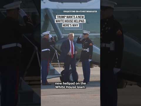 Trump wants a new White House helipad. Here’s why