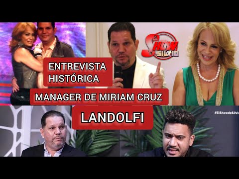 ENTREVISTA HISTÓRICA. MANAGER DE MIRIAM CRUZ. LANDOLFI. EL SHOW DE SILVIO.