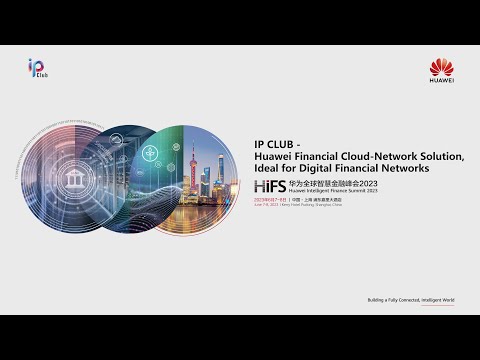IP CLUB — Huawei Financial Cloud-Network Solution, Ideal for Digital Financial Networks