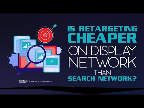 Is Retargeting Cheaper On Display Network Than Search Network?