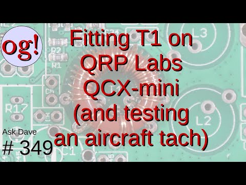 Progress on the QRP Labs QCX-mini: Installing T1 (and checking an aircraft tach) (#349)