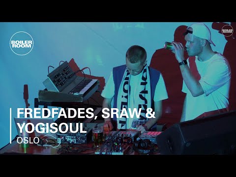 Fredfades, Sraw & Yogisoul Boiler Room Oslo Live Set - UCGBpxWJr9FNOcFYA5GkKrMg