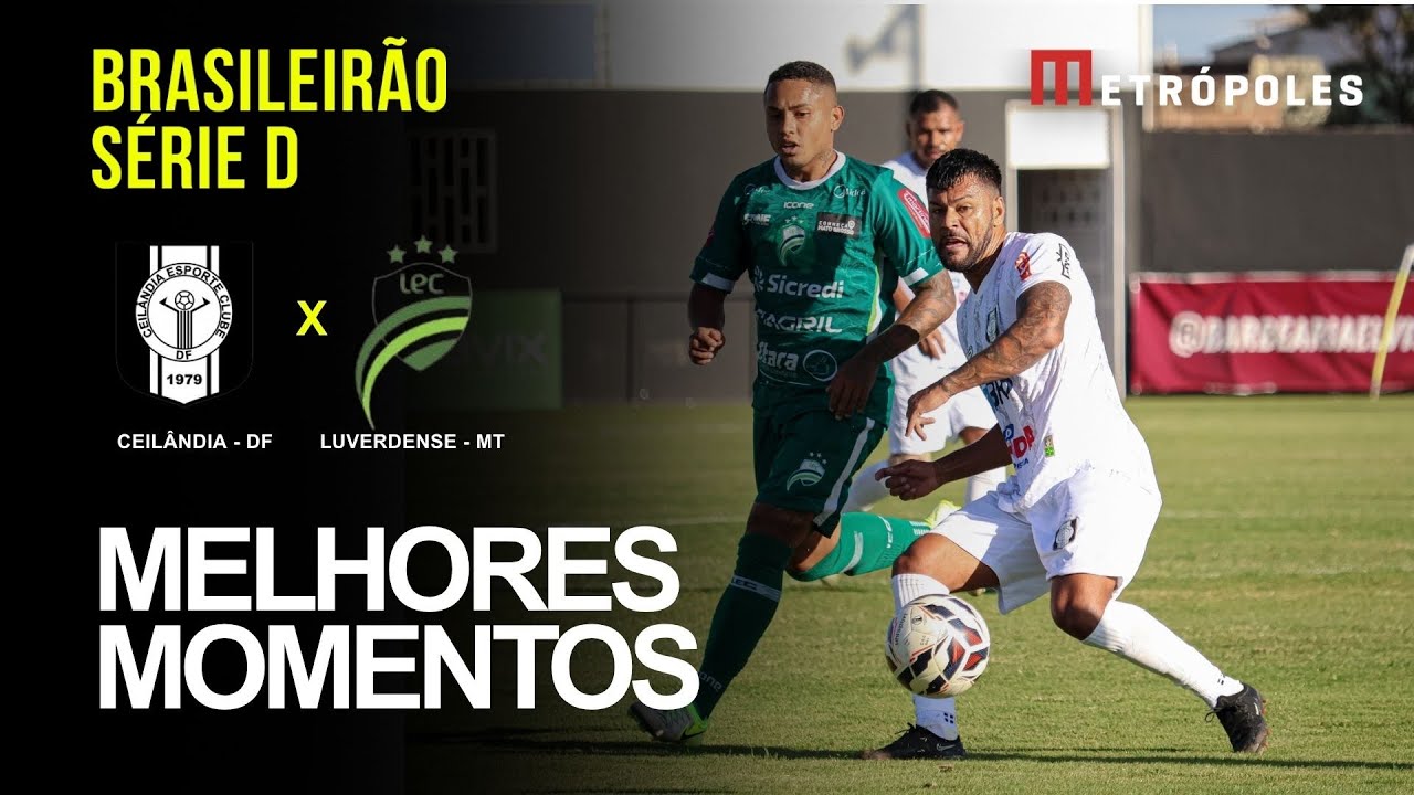 Confira os melhores momentos do jogo entre Ceilândia DF X Luverdense MT pela Série D